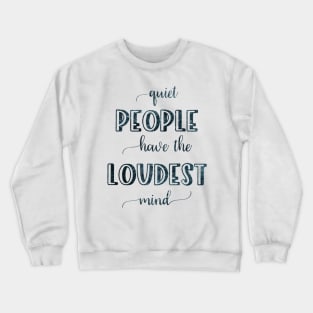 Quiet people have loudest mind Crewneck Sweatshirt